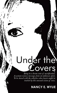 Under the Covers: Being in a Dream State of Mystification. a Woman Recieves Messages from an Unknown Spirit. to Be Shared with the Collective Whos Hearts Might Be Touched by This Unusual Vision of Voice.