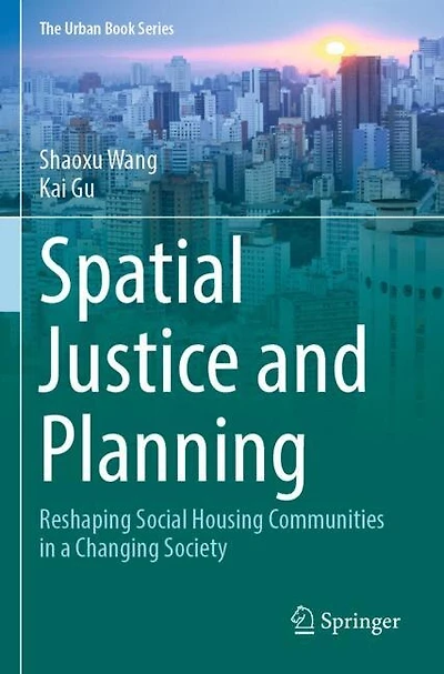 Spatial Justice and Planning: Reshaping Social Housing Communities in a Changing Society