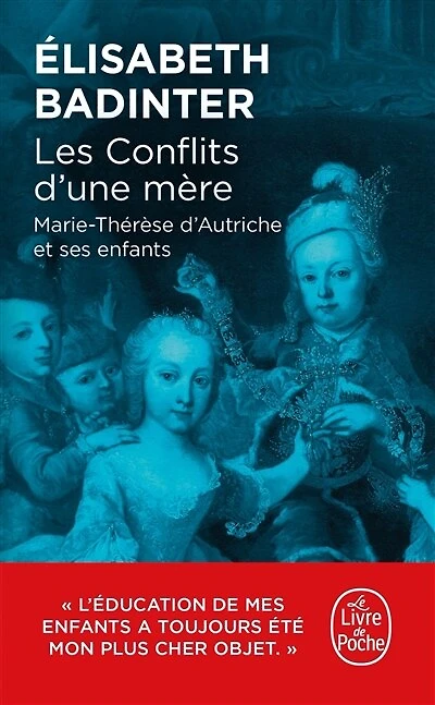 Les conflits d'une mère: Marie-Thérèse d'Autriche et ses enfants
