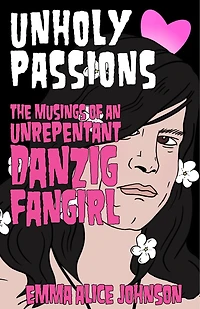 Unholy Passions: Musings of an Unrepentant Danzig Fangirl
