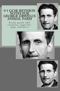 9-1 Gcse Revision Notes For George Orwell's Animal Farm: Study Guide (all Chapters, Page-by-page Analysis)