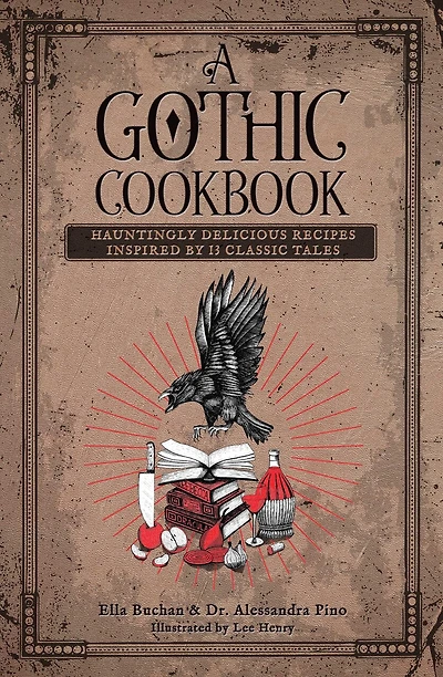 A Gothic Cookbook: Hauntingly Delicious Recipes Inspired by 13 Classic Tales