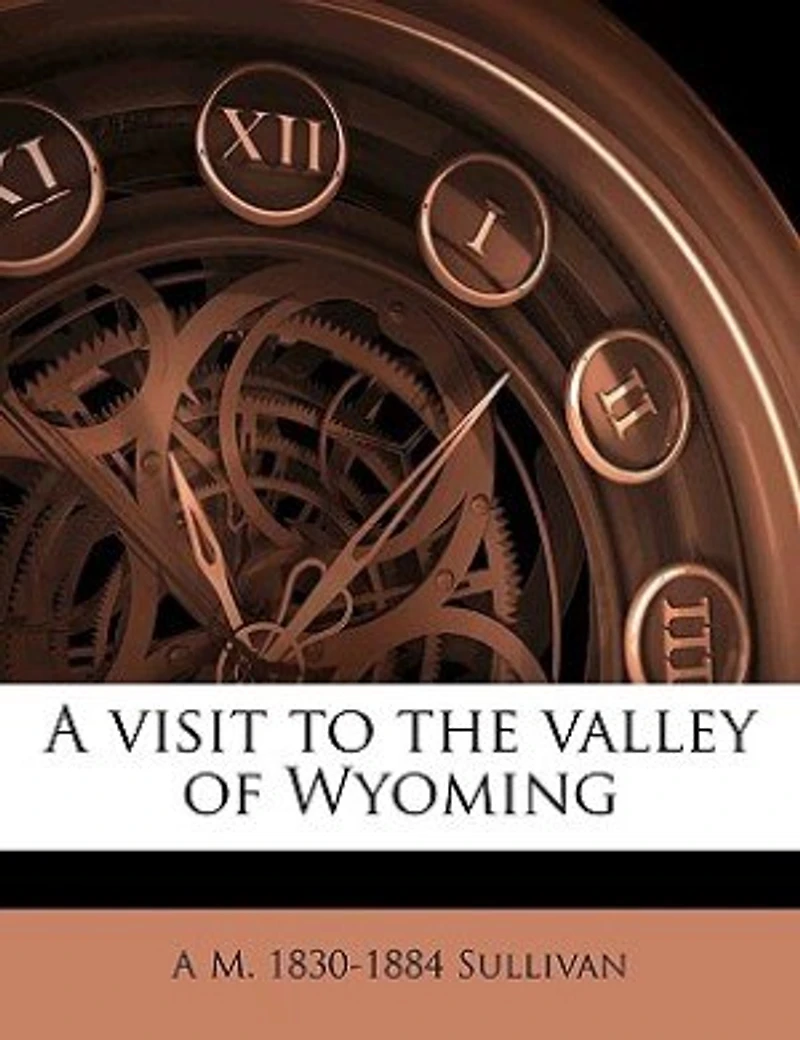 A Visit to the Valley of Wyoming