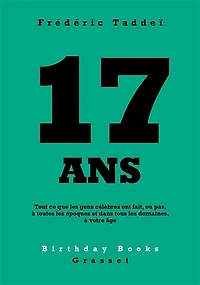 17 ANS: Tout ce que les gens célèbres ont fait, ou pas, à toutes époques et dans tous domaines, votre âge