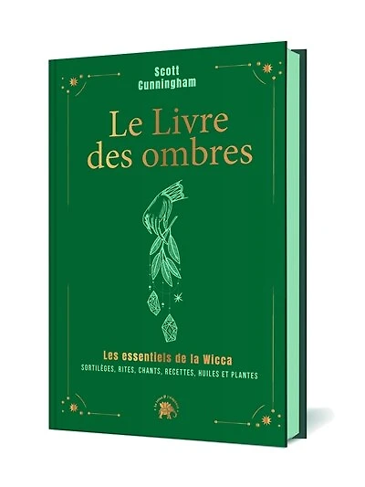 Le livre des ombres - COLLECTOR: Les essentiels de la Wicca : sortilèges, rites, chants, recettes, huiles et plantes