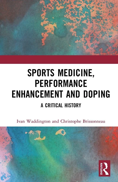 Sports Medicine, Performance Enhancement and Doping: A Critical History