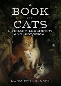 A Book of Cats: Literary, Legendary and Historical