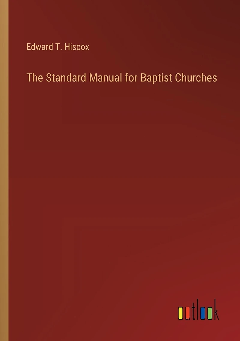 The Standard Manual for Baptist Churches