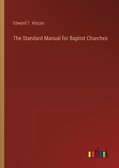 The Standard Manual for Baptist Churches