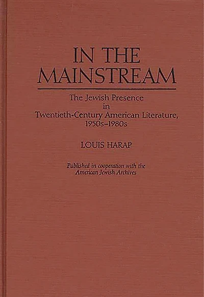 In the Mainstream: The Jewish Presence in Twentieth-Century American Literature, 1950s-1980s