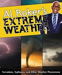 Al Roker's Extreme Weather: Tornadoes, Typhoons, And Other Weather Phenomena