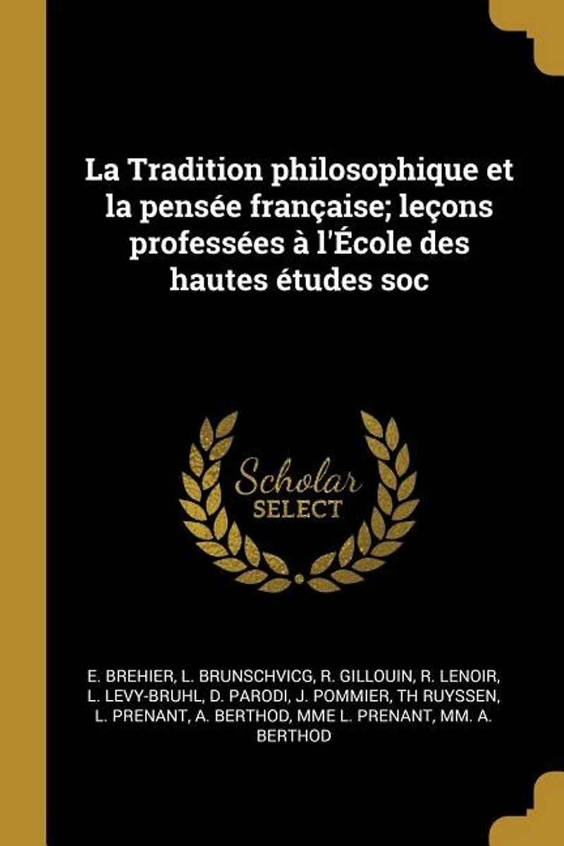 la Tradition philosophique et pensée française; leçons professées à l'École des hautes études soc
