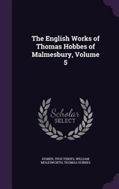 The English Works of Thomas Hobbes of Malmesbury