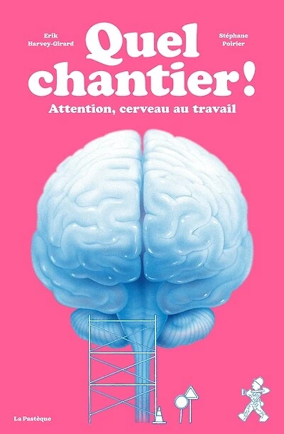 Quel chantier! attention cerveau au travail: Attention, cerveau au travail