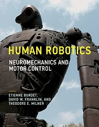 Human Robotics: Neuromechanics And Motor Control