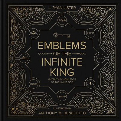 Emblems of the Infinite King: Enter the Knowledge of the Living God