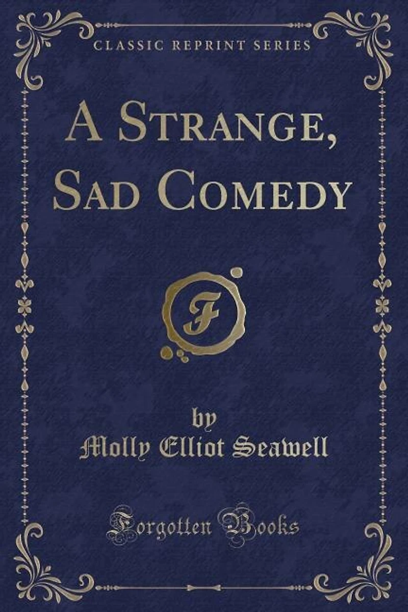 A Strange, Sad Comedy (Classic Reprint)