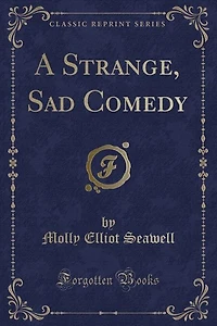 A Strange, Sad Comedy (Classic Reprint)