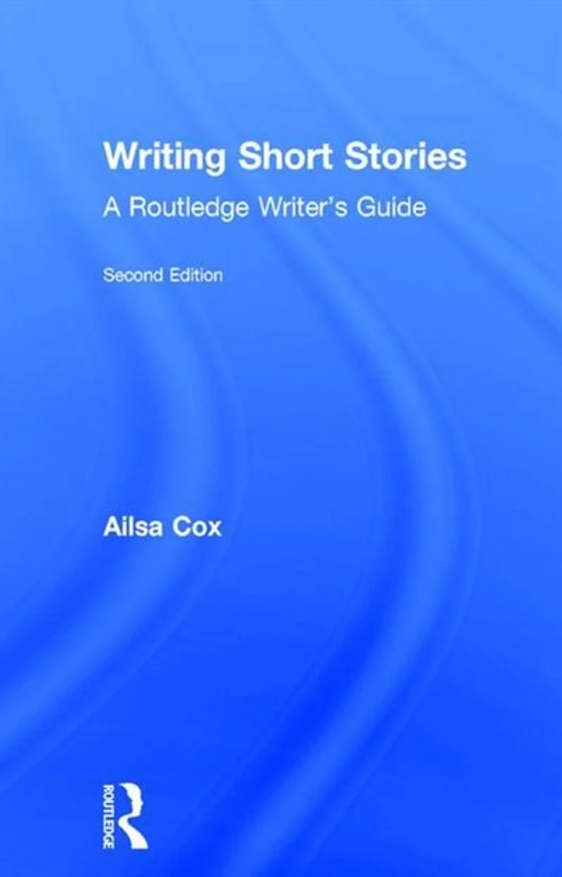 Writing Short Stories: A Routledge Writer's Guide