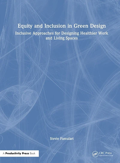 Equity and Inclusion Green Design: Inclusive Approaches for Designing Healthier Work Living Spaces