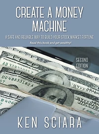 Create A Money Machine: Safe and Reliable Way To Build Your Stock Market Fortune. Read this book get wealthy!
