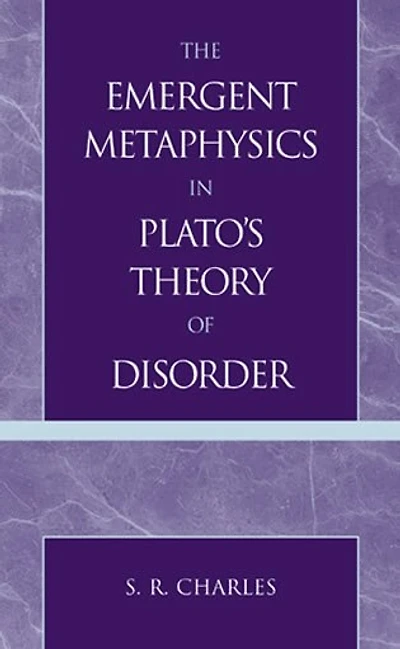 The Emergent Metaphysics in Plato's Theory of Disorder