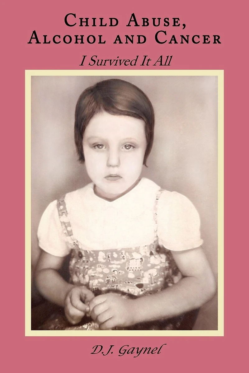 Child Abuse, Alcohol and Cancer: I Survived It All