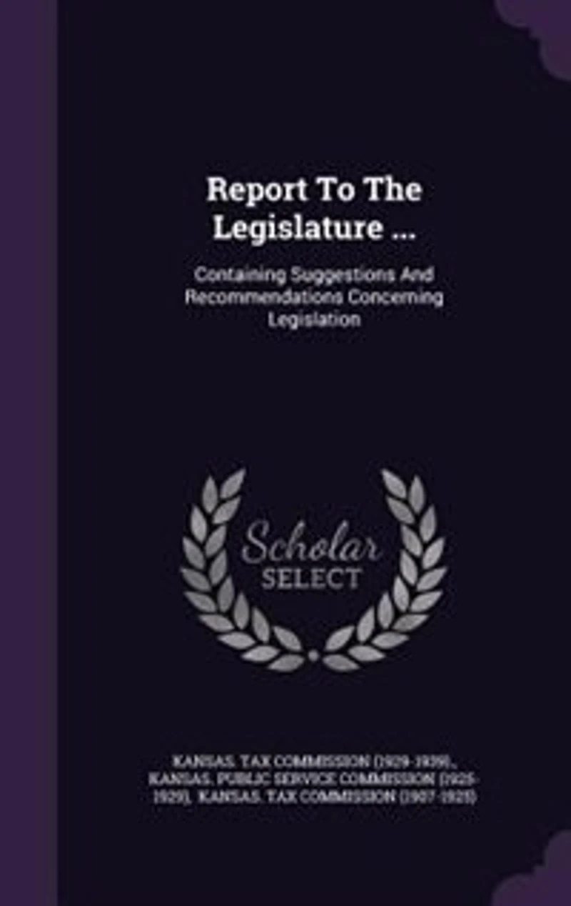Report To The Legislature ...: Containing Suggestions And Recommendations Concerning Legislation