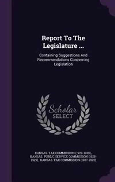 Report To The Legislature ...: Containing Suggestions And Recommendations Concerning Legislation