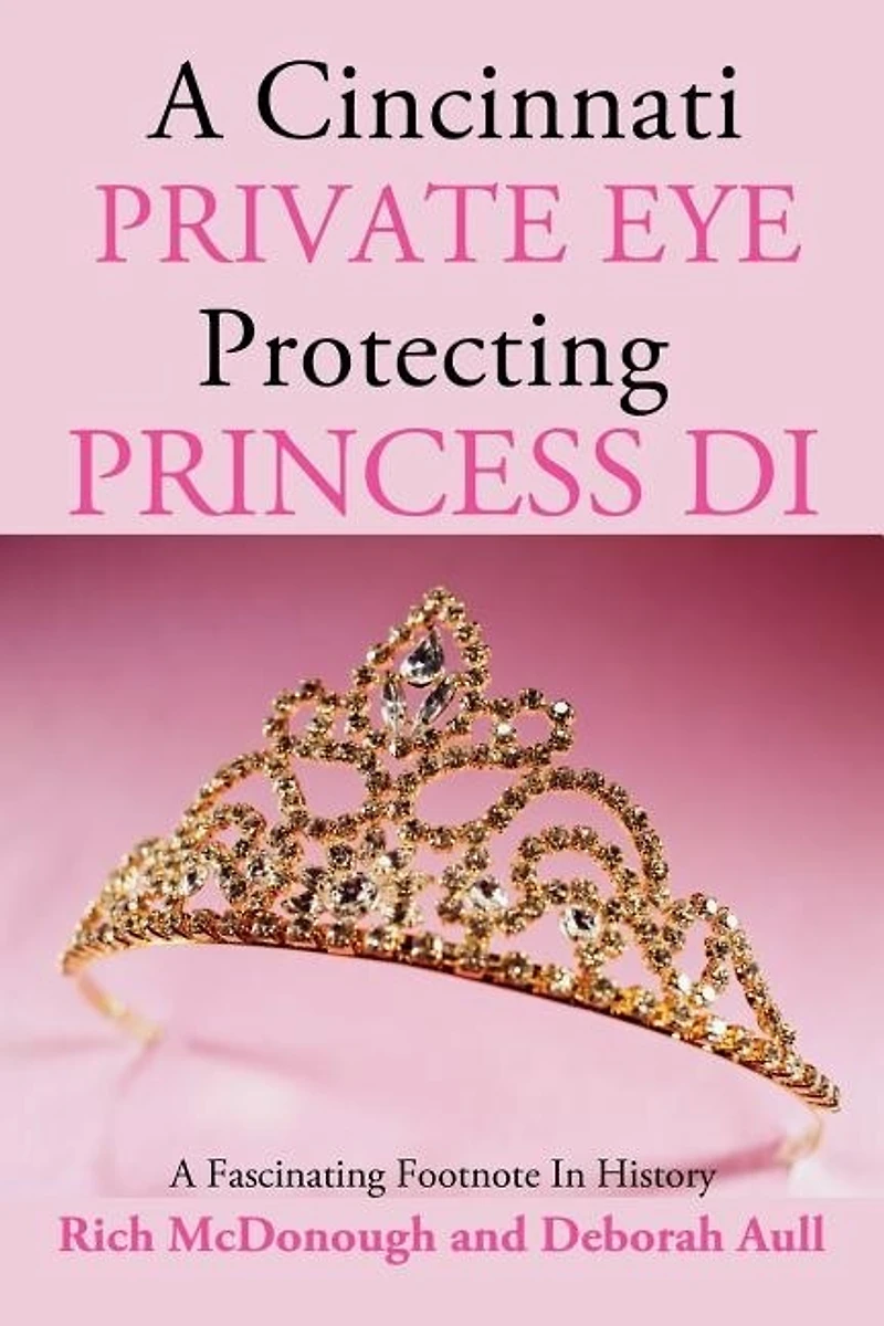 A Cincinnati Private Eye Protecting Princess Di: Fascinating Footnote History