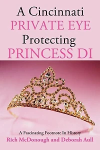 A Cincinnati Private Eye Protecting Princess Di: Fascinating Footnote History
