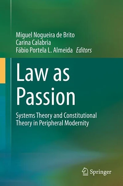 Law As Passion: Systems Theory And Constitutional Peripheral Modernity