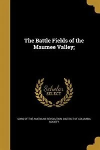 The Battle Fields of the Maumee Valley;