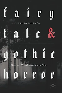 Fairytale and Gothic Horror: Uncanny Transformations Film