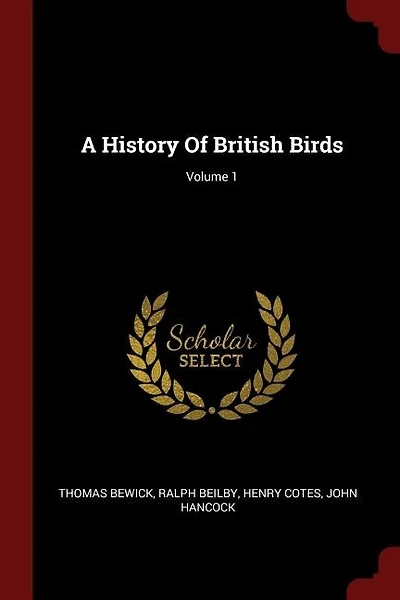 A History Of British Birds; Volume 1