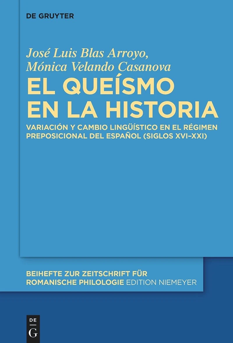 El queísmo en la historia: Variación y cambio lingüístico en el régimen preposicional del español (siglos XVI–XXI)