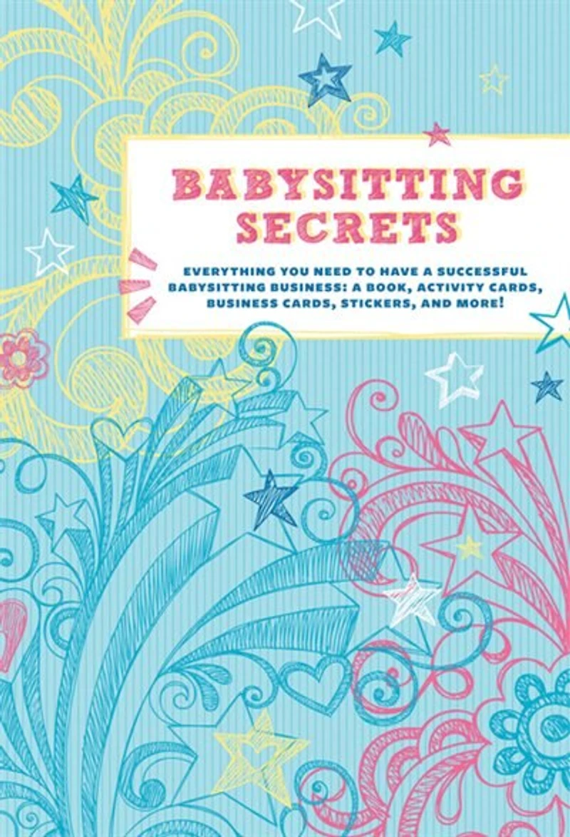 Babysitting Secrets: Everything You Need to Have a Successful Business
