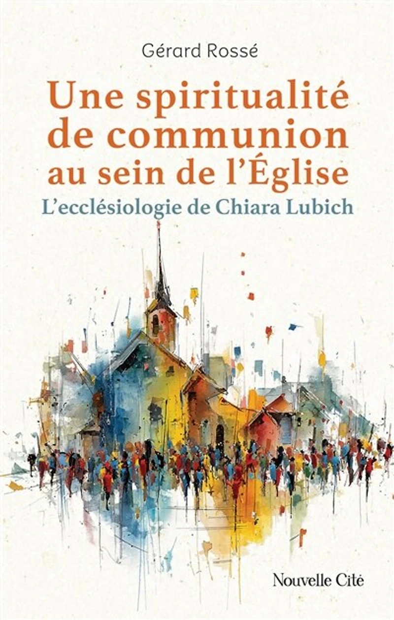 Une spiritualité de communion au sein l'Eglise: l'ecclésiologie Chiara Lubich