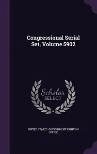 Congressional Serial Set, Volume 5902