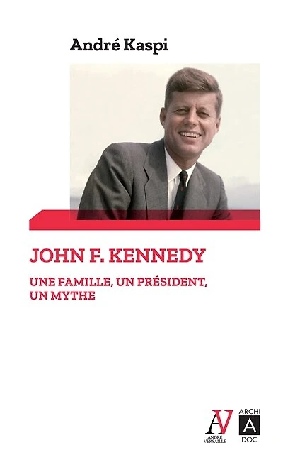 John F. Kennedy - Une famille, un président, mythe