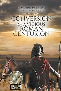 Conversion of a Vicious Roman Centurion