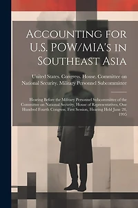 Accounting for U.S. POW/MIA's in Southeast Asia: Hearing Before the Military Personnel Subcommittee of the Committee on National Security, House of Representatives, One Hundred Fourth Congress, First Session, Hearing Held June 28