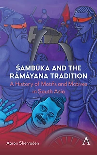 Śambūka and the Rāmāyaṇa Tradition: A History of Motifs Motives South Asia