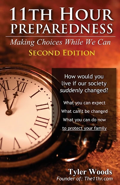11th Hour Preparedness - 2nd Edition: Making Choices While We Can