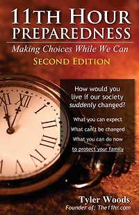 11th Hour Preparedness - 2nd Edition: Making Choices While We Can