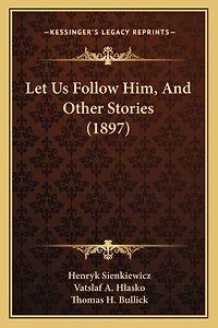 Let Us Follow Him, And Other Stories (1897)