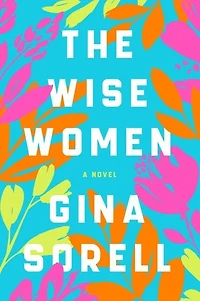 WISE WOMEN: A Novel