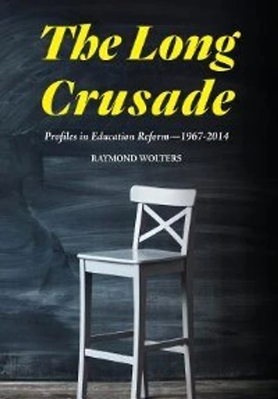 The Long Crusade: Profiles Education Reform, 1967-2014