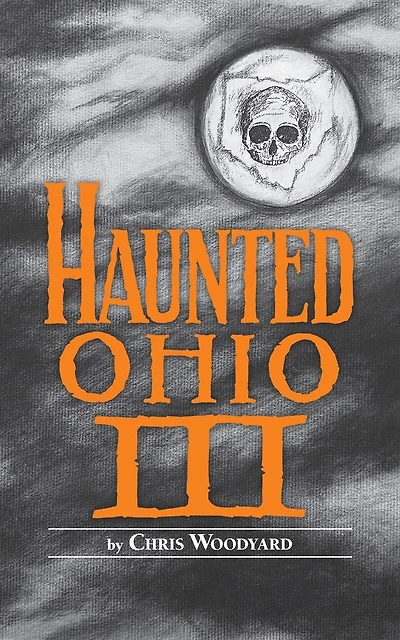 Haunted Ohio III: Still More Ghostly Tales from the Buckeye State