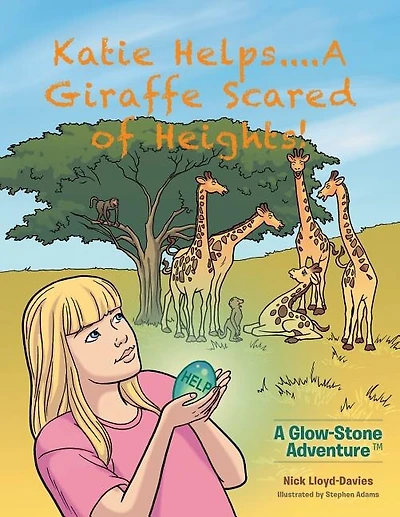Katie Helps....A Giraffe Scared of Heights!: A Glow-Stone Adventure